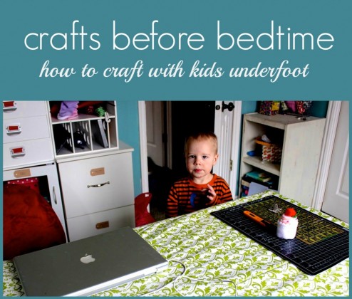crafts before bedtime: crafting with kids underfoot